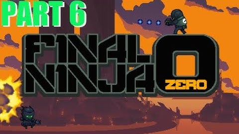 Final Ninja Zero | Part 6 | Levels 15-16 | Gameplay Retro Flash Games