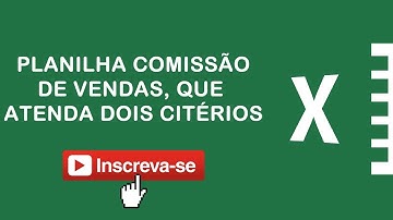 Comissão de de Vendas com Dois Critérios Utilizando a Função SE do Excel