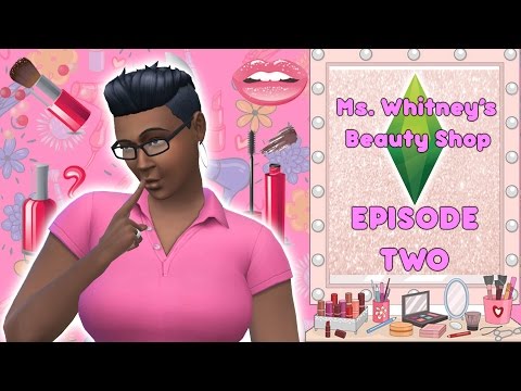 Ms. Whitney's Beauty Shop (The Sims 4): Episode 2 "Flower Girl!"