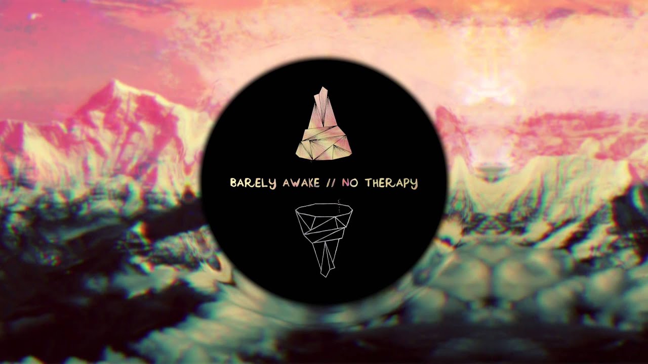 Barely Awake - No Therapy