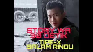 STORY WA 30 DETIK || TIPE-X SALAM RINDU