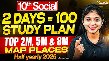 10th Social | 2 Days = 100 Study Plan | Top 2, 5 and 8 Marks + Map Places | Half Yearly 2025
