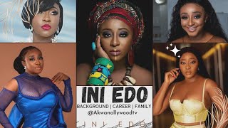 INI EDO Nollywood Super Star Actress [Background/Career/Family] Net Worth