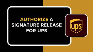 HOW TO AUTHORIZE A SIGNATURE RELEASE FOR UPS