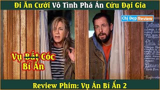 Đi ăn cưới vô tình phá án cứu đại gia| Review phim: Vụ án bí ẩn 2