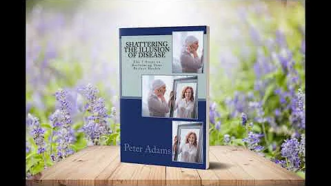 Shattering The Illusion Of Disease-The 7 Steps to Reclaiming Your Perfect Health-Full Audio Book