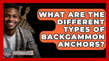 What Are The Different Types Of Backgammon Anchors? - The Board Game Xpert