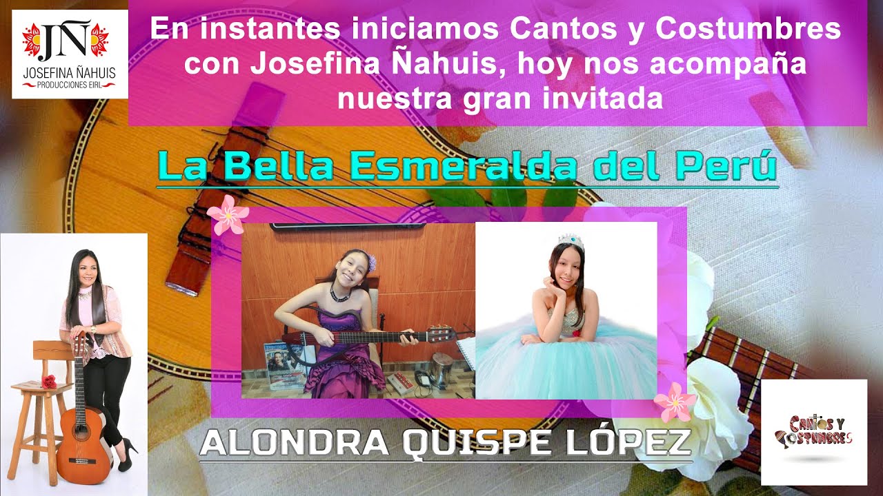 Josefina Ñahuis Cantos y Costumbres presenta a Alondra Quispe López "La