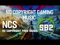 No copyright free gaming music use ur sb2 ncs