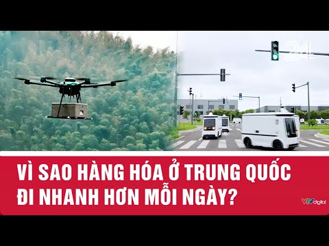 Vì sao hàng hóa ở Trung Quốc đi nhanh hơn mỗi ngày? | VTV24