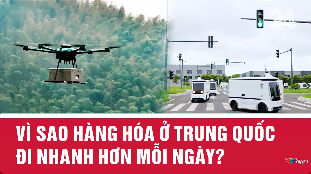 Vì sao hàng hóa ở Trung Quốc đi nhanh hơn mỗi ngày? | VTV24