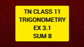TN Class 11 Maths Trigonometry Ex 3.1 Sum 8