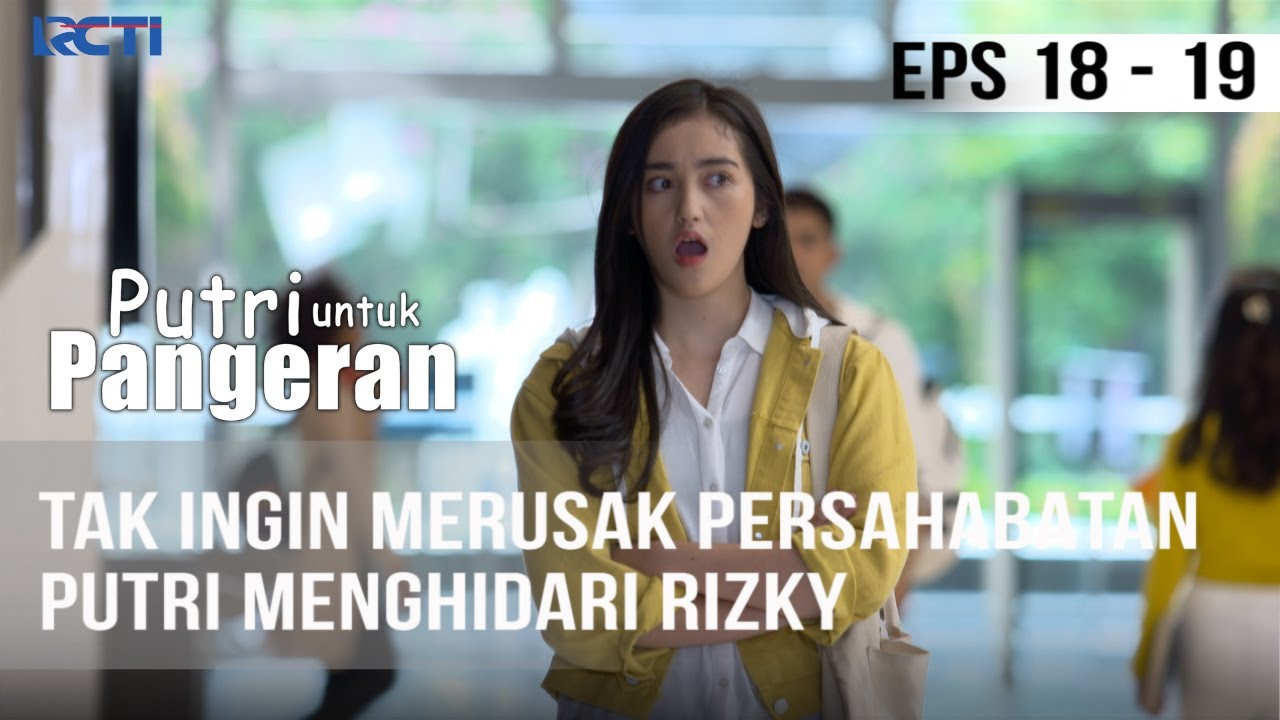 PUTRI UNTUK PANGERAN - Tak Ingin Merusak Persahabatan, Putri Menghindari Rizky | 29 Juni 2020