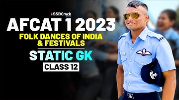AFCAT 1 2023 Exam Static GK 45 Days Crash Course - Folk Dances & Festivals of India - Class 12