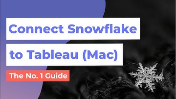 Connect Snowflakes to Tableau on Mac