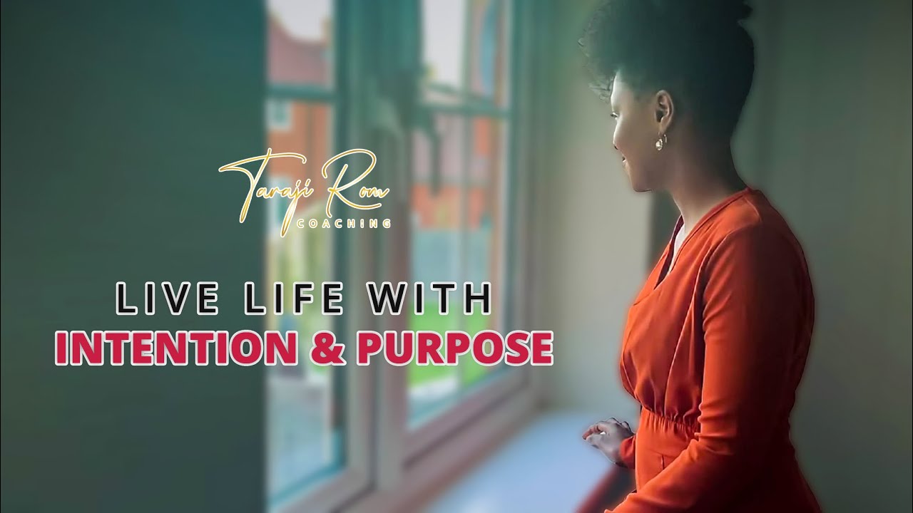 How to Live A Better Life with Intention and Purpose? Life Coach for ...