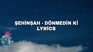 Şehinşah - Dönmedin Ki (Sözleri/Lyrics)