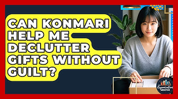 Can KonMari Help Me Declutter Gifts Without Guilt? - Your Organization Mentor
