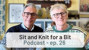 From Norway with Wool: Life, Travel & Stories with ARNE & CARLOS  Ep 26 - Sit and Knit for a Bit