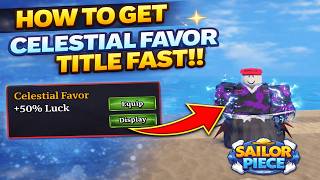 How To Get Celestial Favor Title Fast In Sailor Piece  Roblox