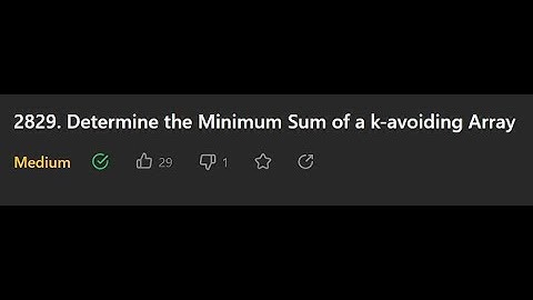[Weekly Contest 359] 2829. Determine the Minimum Sum of a k avoiding Array (Python 中文解說)