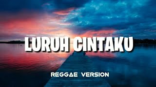 SONIA - LURUH CINTAKU | REGGAE VERSION (COVER DEDE IHER)