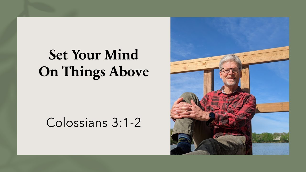 Set Your Mind On Things Above- Colossians 3:1-2