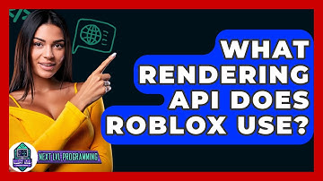 What Rendering API Does Roblox Use? - Next LVL Programming