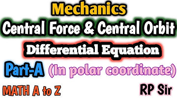 Central Force, Central Orbit, Differential equation of Central Orbit in Polar Coordinate.