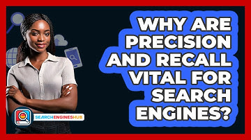 Why Are Precision And Recall Vital For Search Engines? - SearchEnginesHub.com