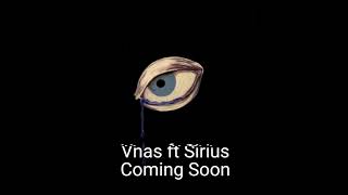 Vnas ft Sirius  - Coming soon