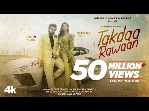 Takdaa Rawaan (Video) Sachet Tandon, Parampara Tandon | Kumaar, Adil Shaikh | Bhushan Kumar