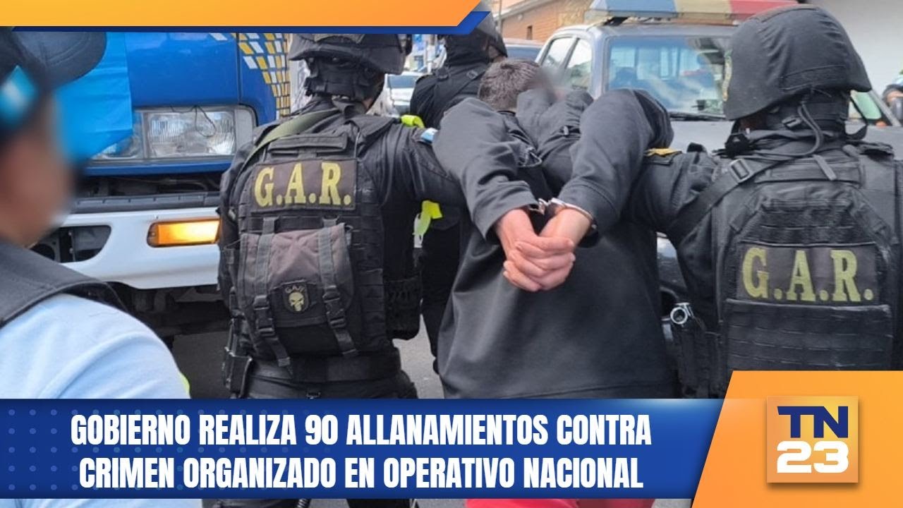 Gobierno realiza 90 allanamientos contra crimen organizado en operativo nacional