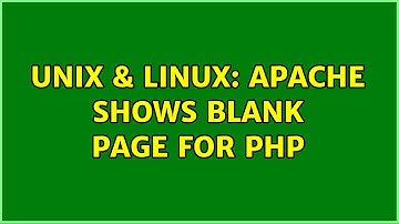 Unix & Linux: Apache shows Blank page for PHP (2 Solutions!!)