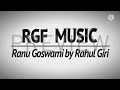Ranu goswami traler  rgf music  by rahul  giri