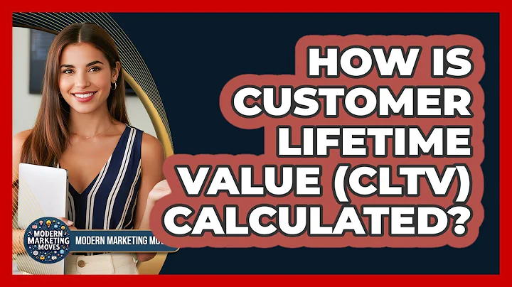 How Is Customer Lifetime Value (CLTV) Calculated? - Modern Marketing Moves