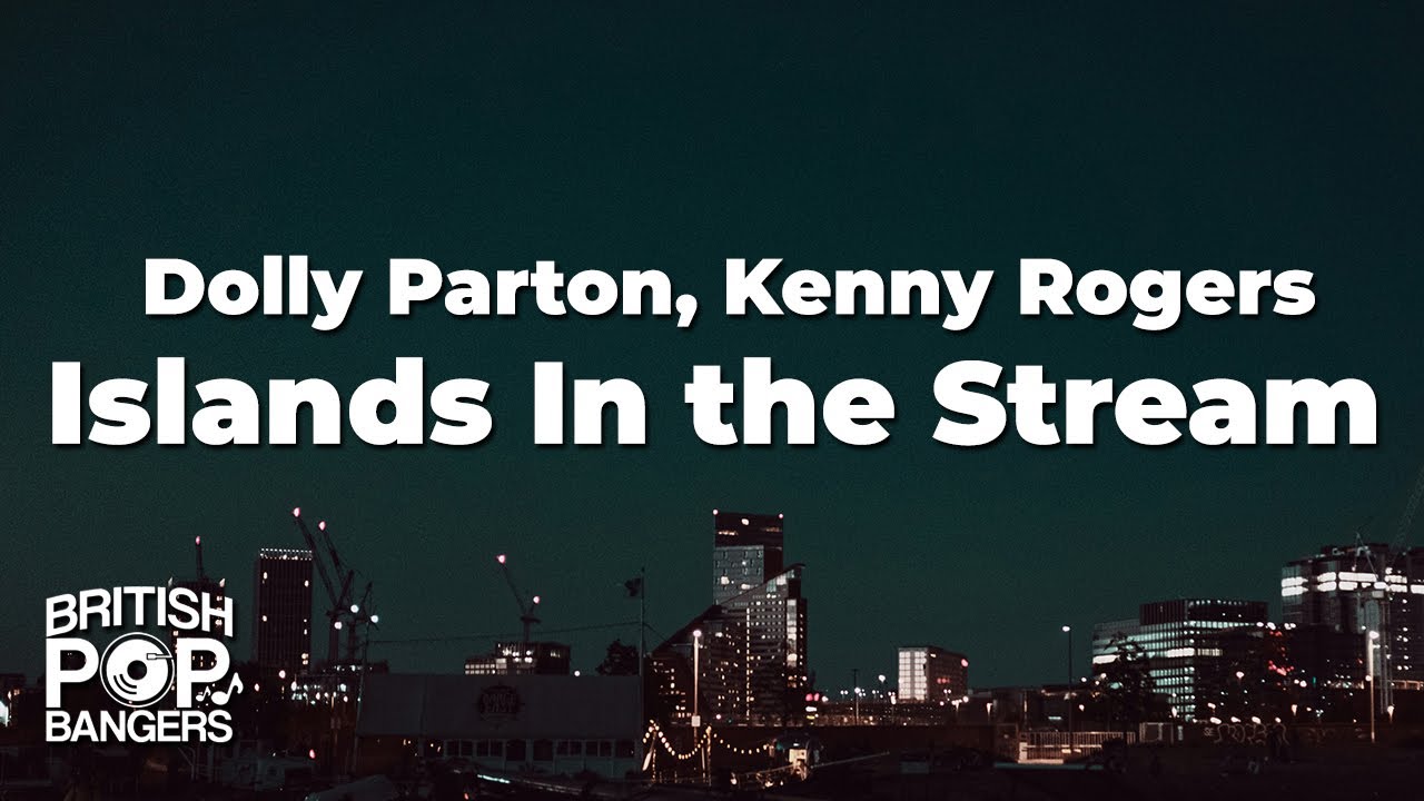 Dolly Parton, Kenny Rogers – Islands In the Stream (Lyrics)