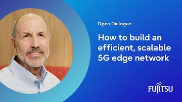How to build an efficient, scalable 5G edge network | Open Dialogue series