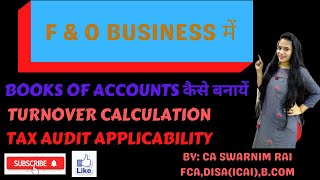 All about F&amp;O - Accounting (ICAI Guidance note), Turnover calculation, Tax Audit @CASwarnimRai