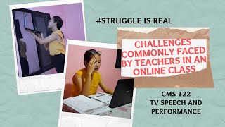 STRUGGLE IS REAL| CHALLENGES COMMONLY FACED BY TEACHERS IN AN ONLINE TEACHING ENVIRONMENT