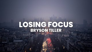 Bryson Tiller - Losing Focus (Lyrics)