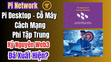 Pi Desktop – Cỗ Máy Cách Mạng Phi Tập Trung: Google Của Kỷ Nguyên Web3 Đã Xuất Hiện?