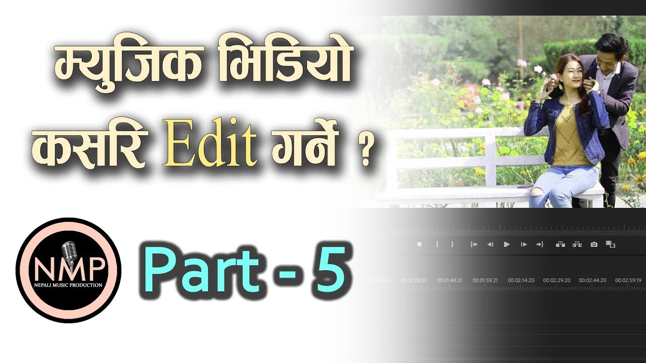 How To Edit Nepali Music Video - Part 5