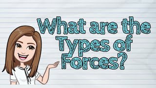 (SCIENCE) What are the Types of Forces? | #iQuestionPH