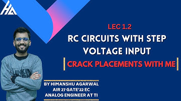 Lect. 1.2 RC Circuit with Step Input || Complete Analysis || Crack Interview with Me