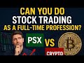 Can You Do Stock Trading as a Full-Time Profession? | PSX vs Crypto Reality