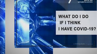 What Do I Do If I think I Have COVID-19