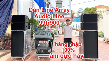 Tiền ít vẫn chơi được hàng nhập khẩu , dàn Line array đi show cưới, sự kiện nhỏ chỉ 99tr9