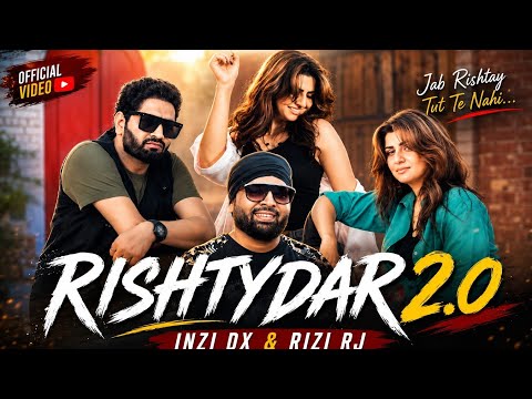 RISHTYDAR 2.0 : INZI DX & RIZI RJ (Official Music Video)