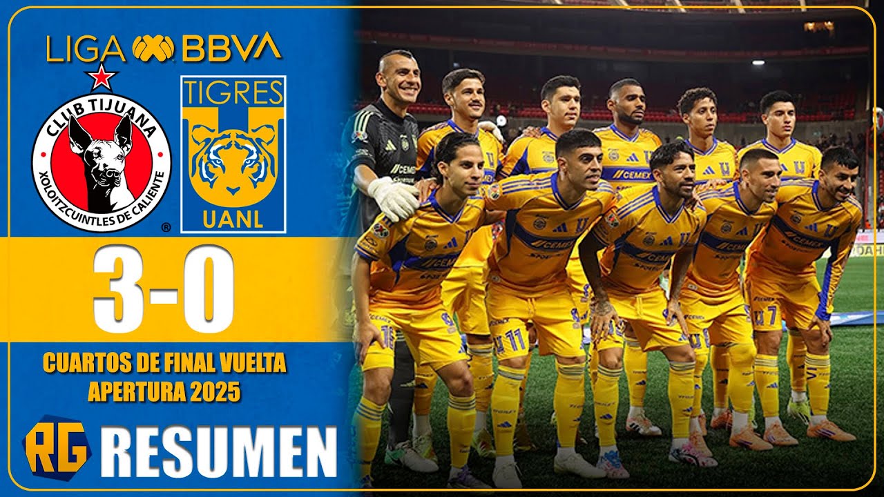 UN DESASTRE XOLOS DE TIJUANA VS TIGRES 3-0 | RESUMEN GOLES | LIGA MX CUARTOS APERTURA 2025